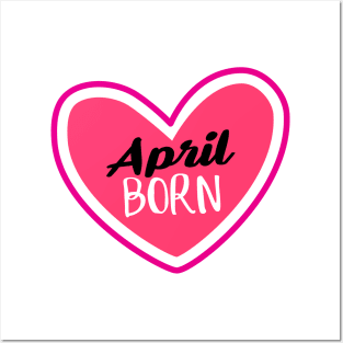 April Born Birthday month April heart Posters and Art